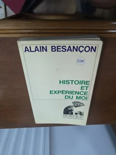 Histoire et expérience du moi - Alain Besançon