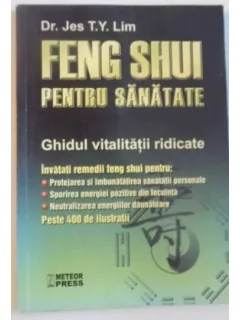 Feng Shui pentru sanatate - Jes T.Y. Lim