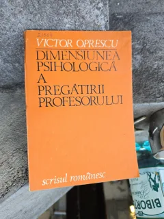 Dimensiunea psihologică a pregătirii profesorului - Victor Oprescu