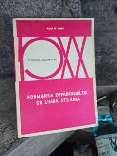 Formarea deprinderilor de limbă străină - Wilga M. Rivers