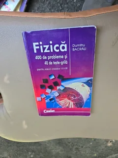 Fizică, 400 probleme si 40 de teste grila pentru elevii claselor VI-VIII - Dumitru Bacrău