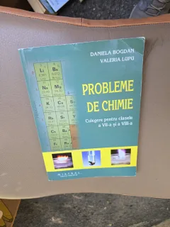 Probleme de chimie, culegere de probleme pentru clasele VII a si a VIII-a - Daniela Bogdan, Valeria Lupu