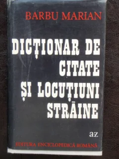 DICTIONAR DE CITATE SI LOCUTIUNI STRAINE - BARBU MARIAN