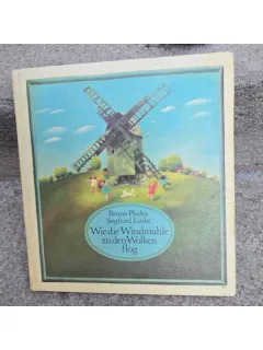 Wie die Windmühle zu den Wolken Flog - Benno Pludra (Cum a zburat moara de vânt spre nori)
