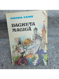 Bagheta magica - Eugenia Zaimu