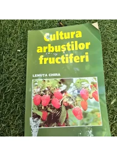 Cultura arbustilor fructiferi - Lenuta Chira