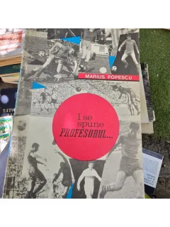 I se spunea profesorul - Marius Popescu