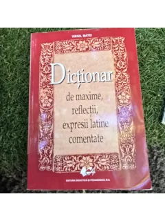 Dictionar de maxime, reflectii, expresii latine comentate - Virgil Matei