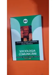 Sociologia comunicarii - Octavian Mihail Sachelarie, Victor Petrescu