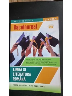 Bacalaureat, limba si literatura romana. Teste si sugestii de rezolvare - Adrian Nicolae Romonti .... Doina Teodora Simon