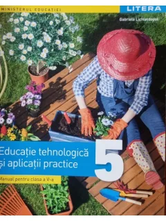 Educatia tehnologica si aplicatii practice, manual pentru clasa a V-a - Gabriela Lichiardopol