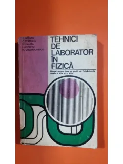 Tehnici de laborator in fizica, manual pentru licee cu profil de fizica-chimie clasele a XI-a si a XII-a - D. Borsan