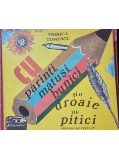 Parinti, matusi, bunici si o droaie de pitici - Viorica Tomescu