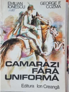 Camarazi fara uniforma - Emilian Ionescu, George F. Cozma