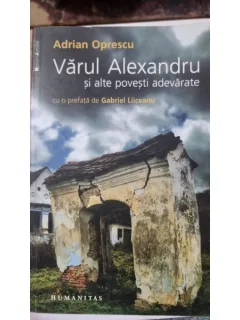 Varul Alexandru si alte povesti adevarate - Adrian Oprescu