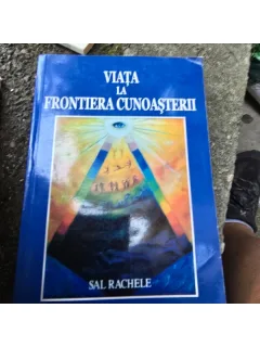 Viata la frontiera cunoasterii - Sal Rachele