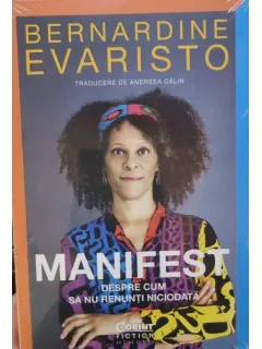 Manifest despre cum sa nu renunti niciodata - Bernardine Evaristo