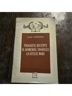 Progresele recente in domeniul zborului la viteze mari - Alexe Marinescu