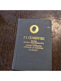 Despre muzica programatica. Despre elementul popular si national in muzica - P.I. Ceaikovski