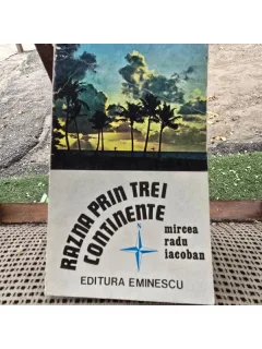 Razna prin trei continente - Mircea Radu Iacoban