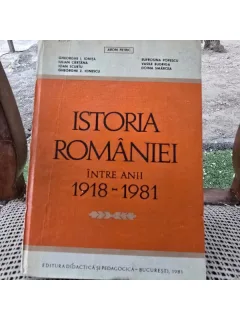 Istoria Romaniei intre anii 1918-1981 - Gheorghe I. Ionita