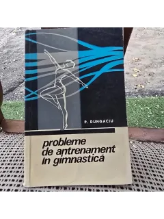 Probleme de antrenament in gimnastica - P. Dungaciu