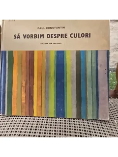Sa vorbim despre culori - Paul Constantin