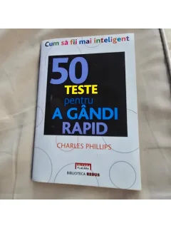 50 teste pentru a gandi rapid - Charles Phillips