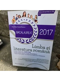 Bacalaureat 2017. Limba si literatura romana - Dan Gulea, Corina Oprescu