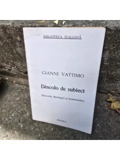 Dincolo de subiect. Nietzsche, Heidegger si hermeneutica - Gianni Vattimo