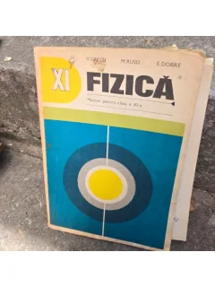 Fizica, manual pentru clasa a XI-a - V. Grecu, M. Rusu, E. Dobre