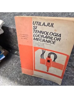Utilajul si tehnologia lucrarilor mecanice, partea a doua, clasele a IX-a si a X-a - N. Atanasiu