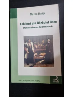 Tablouri din Războiul Rece. Memorii ale unui diplomat român - Mircea Malița