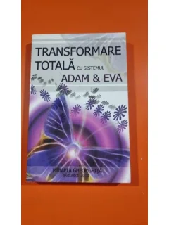 Transformare totala cu sistemul Adam & Eva - Mihaela Gheorghita