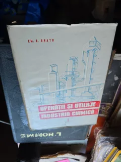 Operatii si utilizaje in industria chimica - Em. A. Bratu