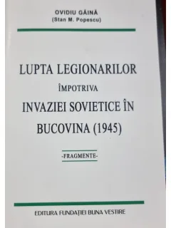 Lupta Legionarilor impotriva invaziei sovietice in Bucovina (1945) - fragmente - Ovidiu Gaina (Stan M. Popescu)