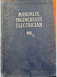MANUALUL INGINERULUI ELECTRICIAN VOL. VII - Materiale si Instalatii