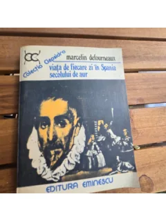 Viata de fiecare zi in Spania secolului de aur - Marcelin Defourneaux