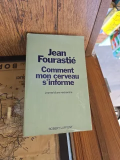 Comment mon cerveau s informe - Jean Fourastié