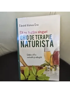 Sa ne tratam singuri, ghid de terapie naturista - Fanica Voinea Ene