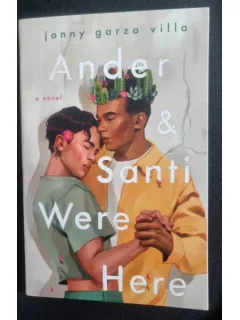 Ander & Santi Were Here: A Novel - Jonny Garza Villa