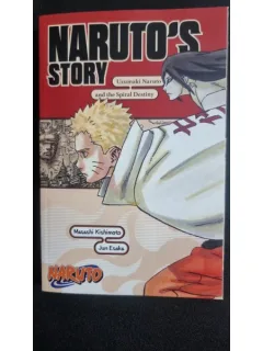 Naruto: Naruto s Story - Uzumaki Naruto and the Spiral Destiny (Naruto Novels) - Masashi Kishimoto, Jun Esaka