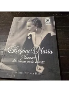 Regina Maria, insemnari din ultima parte a vietii - Sorin Cristescu
