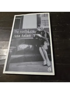 De vorba cu Ana Aslan, interviu consemnat de Valentin Lipatti