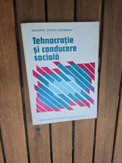 Tehnocrație și conducere socială - Academia „Ștefan Gheorghiu”