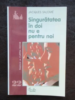 SINGURATATEA IN DOI NU E PENTRU NOI - JAQUES SALOME