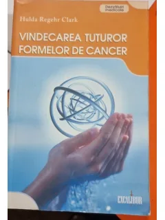Vindecarea tuturor formelor de cancer - Hulda Regehr Clark