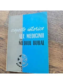 Aspecte istorice ale medicinii in mediul rural - G. Bratescu