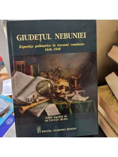 Giudetul nebuniei, expertize psihiatrice in trecutul romanesc 1646-1940  cu dedicatia lui Octavian Buda redactor