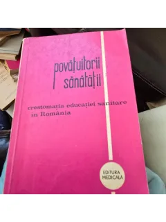 Povatuitorii sanatatii, crestomatia educatiei sanitare din Romania